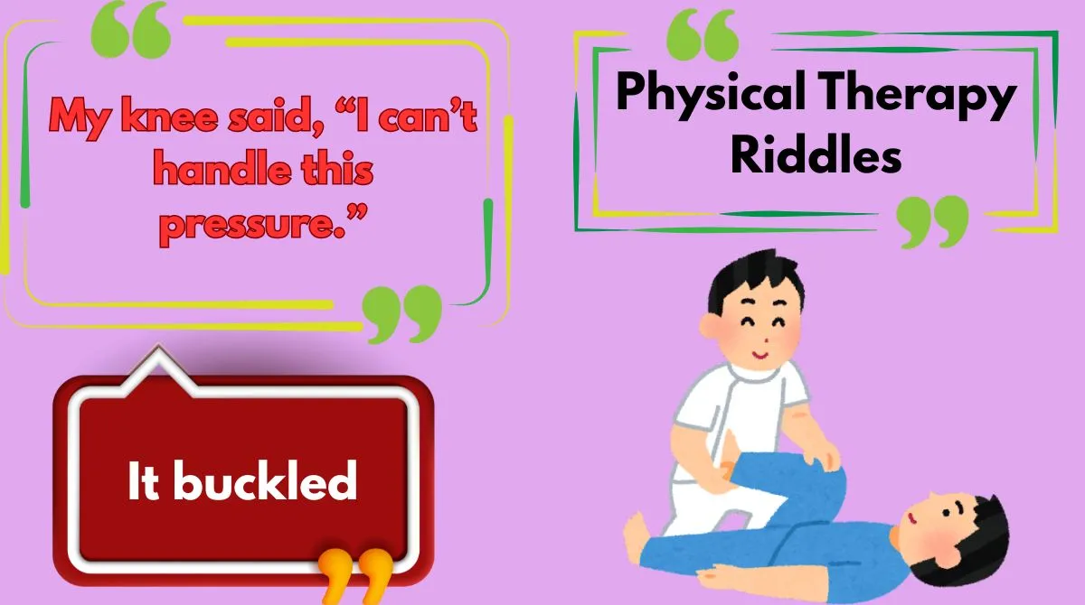 Physical Therapy Riddles