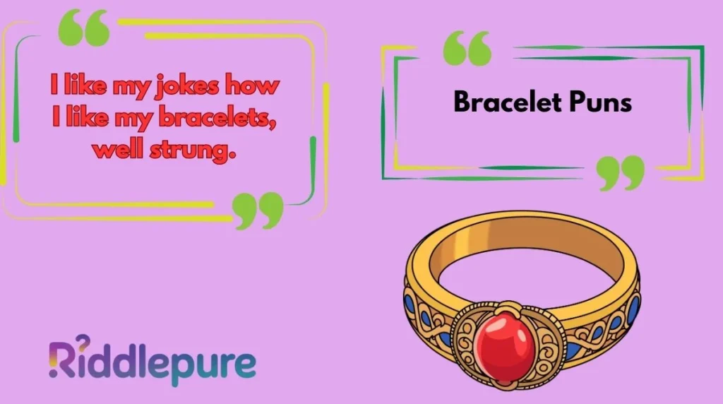 Bracelet Puns
