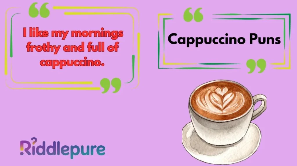 Cappuccino Puns