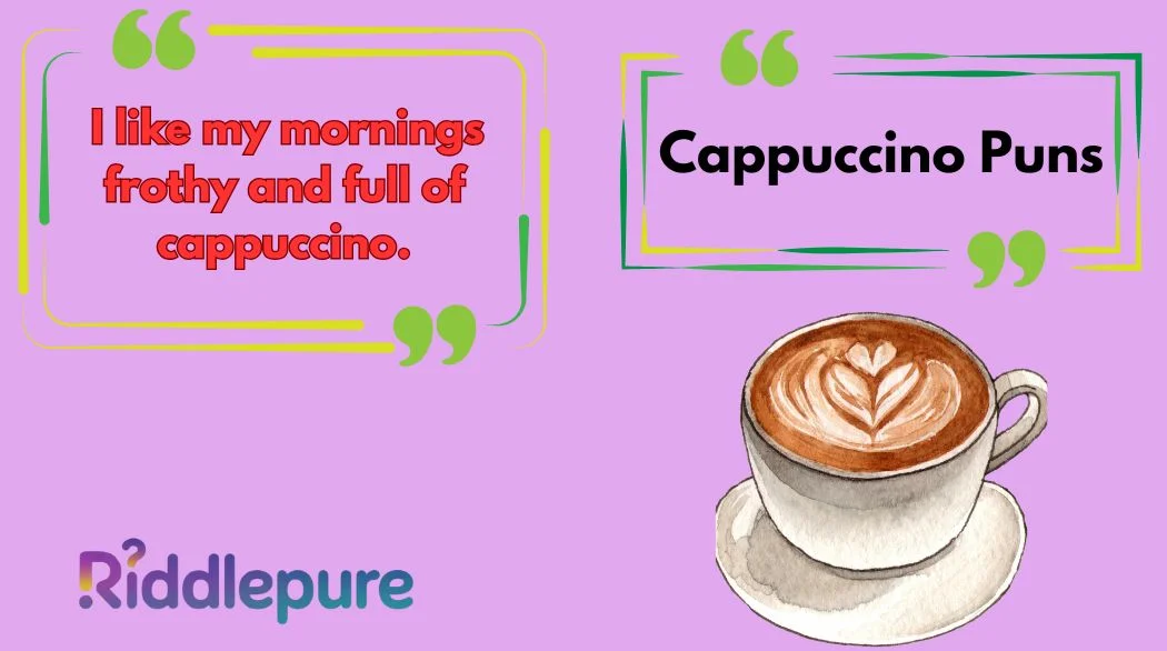 Cappuccino Puns