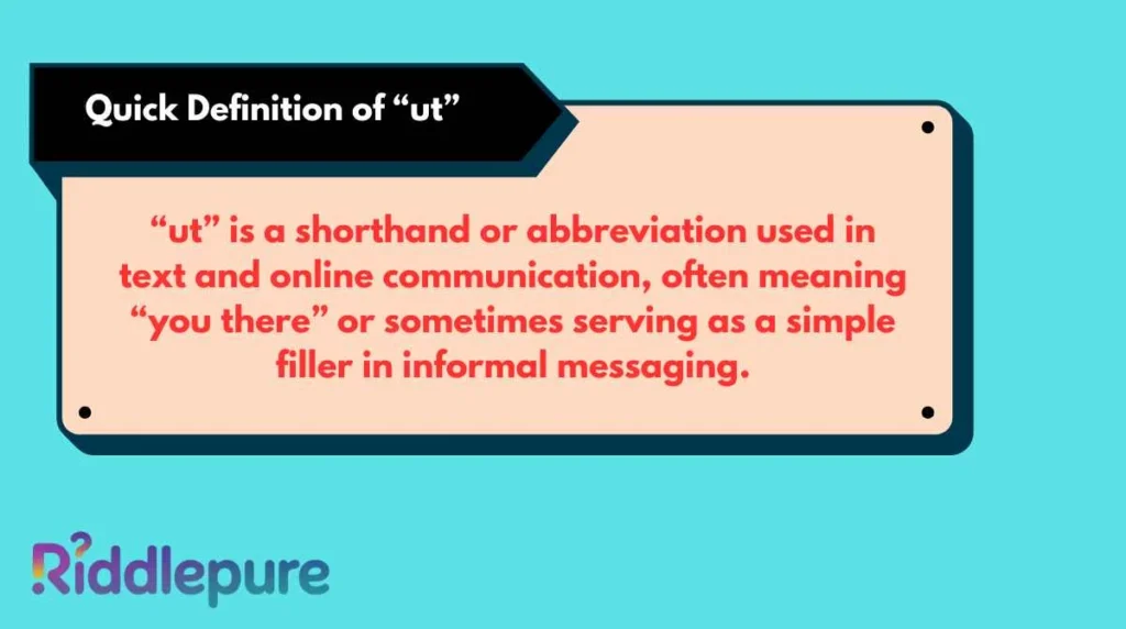 Quick Definition of “ut”