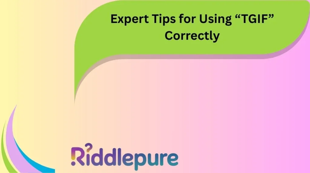 Expert Tips for Using “TGIF” Correctly