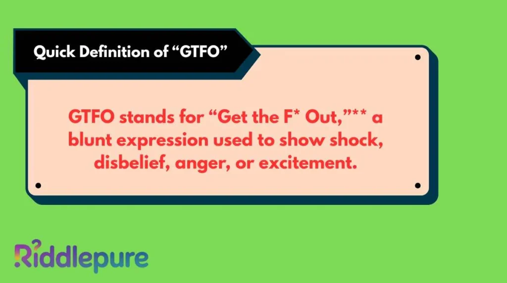 Quick Definition of “GTFO”