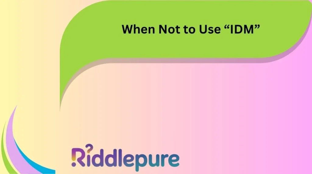 When Not to Use “IDM”