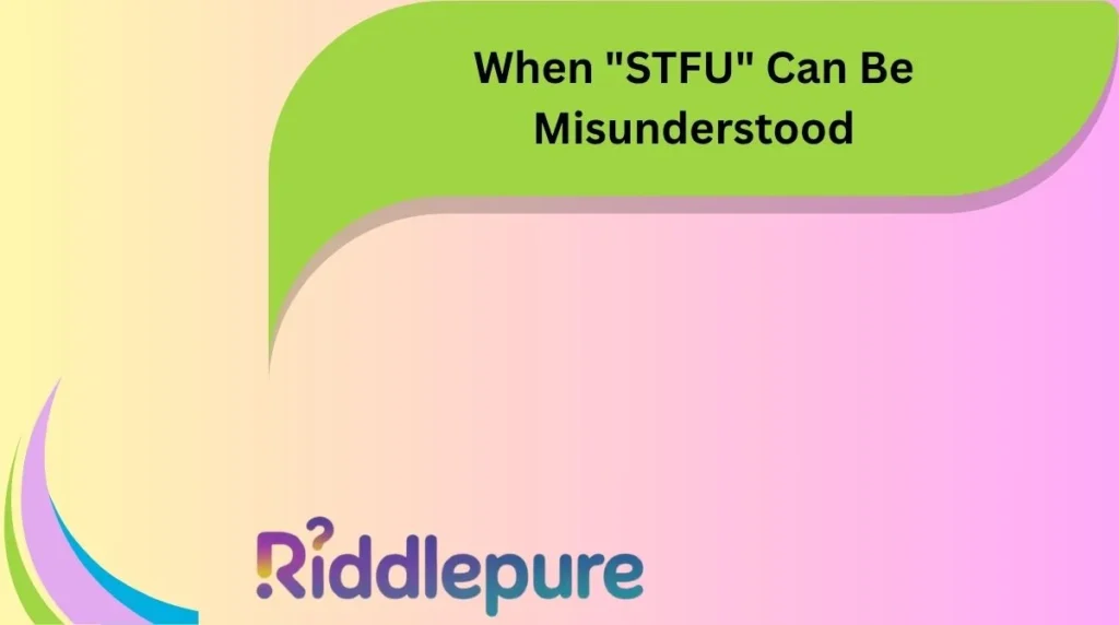 When "STFU" Can Be Misunderstood